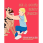 Be A Dog's Best Friend: A Safety Guide for Kids - Paperback