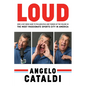 Angelo Cataldi: Loud: How a Shy Nerd Came to Philadelphia and Turned Up the Volume in the Most Passionate Sports City in America - Hardcover