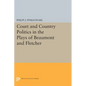 Court and Country Politics in the Plays of Beaumont and Fletcher - Paperback