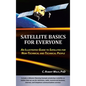 Satellite Basics for Everyone: An Illustrated Guide to Satellites for Non-Technical and Technical People - Hardcover