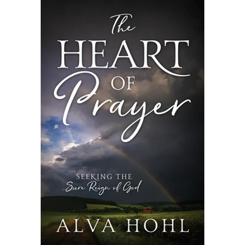 The Heart of Prayer: Seeking the Sure Reign of God - Paperback