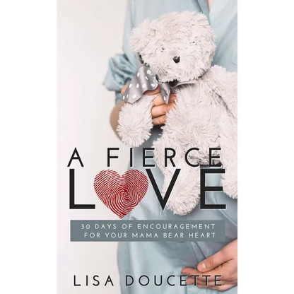 A Fierce Love: 30 Days of Encouragement for Your Mama Bear Heart - Paperback