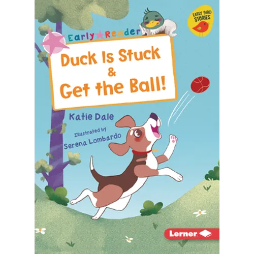 Duck Is Stuck & Get the Ball! - Paperback