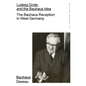 Ludwig Grote and the Bauhaus Idea: The Bauhaus Reception in West Germany: Edition Bauhaus 53 - Paperback