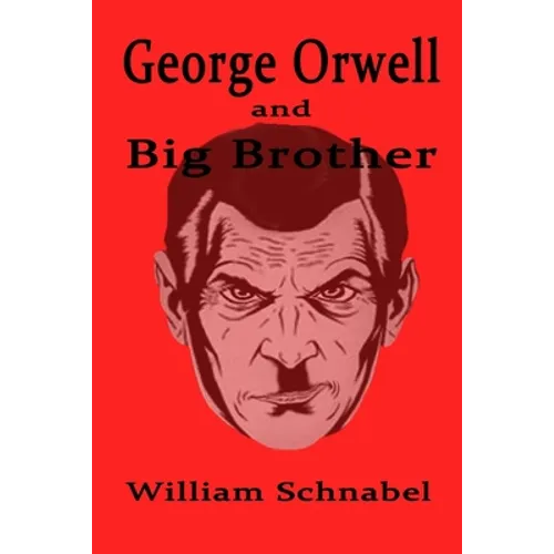 George Orwell and Big Brother - Paperback