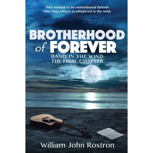 Brotherhood of Forever: Band in the Wind -The Final Chapter - Paperback