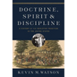 Doctrine, Spirit, and Discipline: A History of the Wesleyan Tradition in the United States - Hardcover