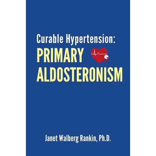 Curable Hypertension: Primary Aldosteronism - Paperback