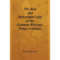 The Bad and Downright Ugly of the German-Russian Volga Colonies - Paperback