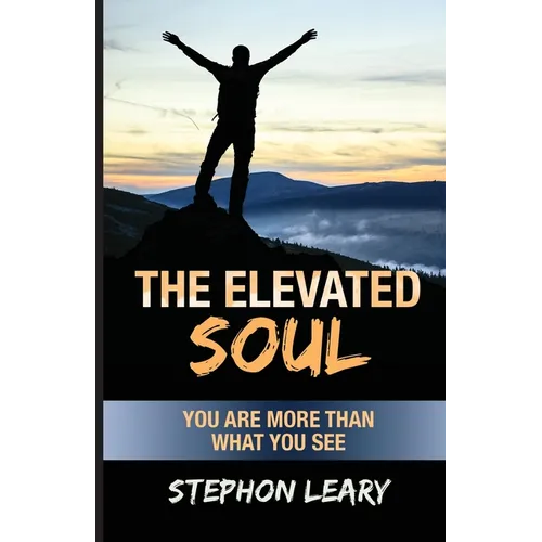 The Elevated Soul: You Are More Than What You See - Paperback