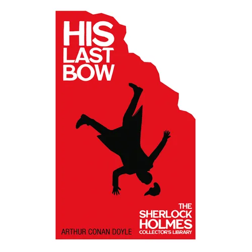 His Last Bow - Some Later Reminiscences - The Sherlock Holmes Collector's Library - Paperback