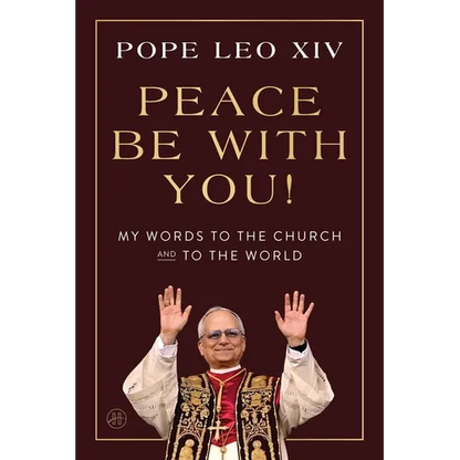 Peace Be with You!: My Words to the Church and to the World - Hardcover