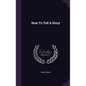 How To Tell A Story - Hardcover