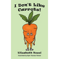 I Don't Like Carrots! - Hardcover