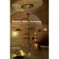 Mankind - Music - Technology: Technology in the Musical Thinking of the 20th and Early 21st Centuries - Hardcover