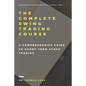 The Complete Swing Trading Course: A comprehensive Guide to Short-Term Stock Trading - Paperback