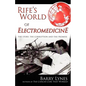 Rife's World of Electromedicine: The Story, the Corruption and the Promise - Paperback