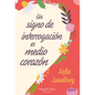 Un Signo de Interrogación Es Medio Corazón: (A Question Mark Is Half a Heart - Spanish Edition) - Paperback