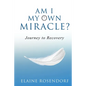 Am I My Own Miracle?: Journey to Recovery - Paperback