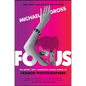 Focus: The Secret, Sexy, Sometimes Sordid World of Fashion Photographers - Paperback