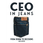 CEO in Jeans: From Denim to Decisions - Paperback
