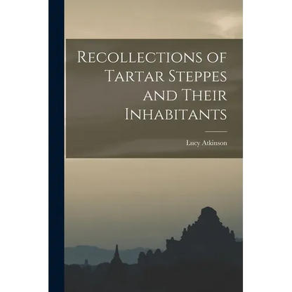 Recollections of Tartar Steppes and Their Inhabitants - Paperback