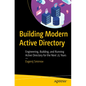 Building Modern Active Directory: Engineering, Building, and Running Active Directory for the Next 25 Years - Paperback