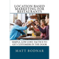 Location Based Marketing For Restaurants: Simple, Low Cost, Easy To Use Tactics To Get Customers In The Door - Paperback
