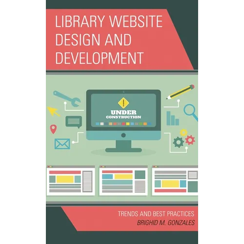 Library Website Design and Development: Trends and Best Practices - Hardcover