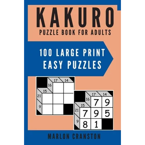 Kakuro Puzzle Book For Adults: 100 Large Print Easy Puzzles for Kakuro Lovers to Solve - Paperback