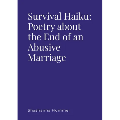 Survival Haiku: Poetry About the End of an Abusive Marriage - Paperback
