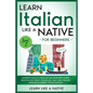 Learn Italian Like a Native for Beginners - Level 2: Learning Italian in Your Car Has Never Been Easier! Have Fun with Crazy Vocabulary, Daily Used Ph - Paperback