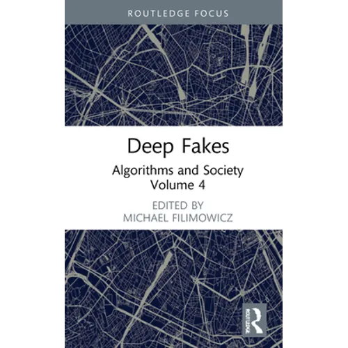 Deep Fakes: Algorithms and Society - Hardcover
