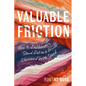 Valuable Friction: How to Deliberately Stand Out In A World Obsessed With Speed - Paperback