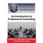 An Introduction to Professional Consulting: The Art of Finding Clients and Securing Engagements - Paperback
