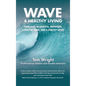 Wave 4 Healthy Living: Principles of Exercise, Nutrition, a Healthy Mind, and a Healthy Spirit - Hardcover