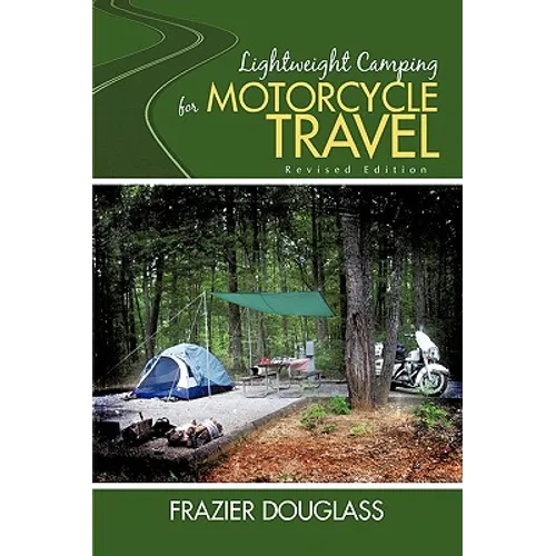 Lightweight Camping for Motorcycle Travel: Revised Edition - Paperback