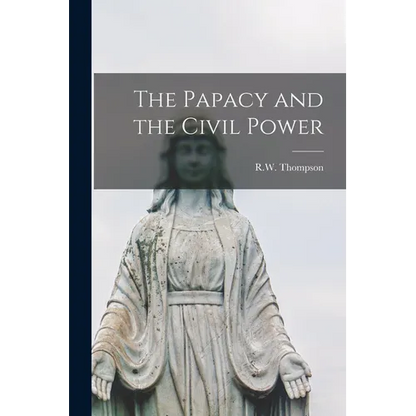 The Papacy and the Civil Power - Paperback
