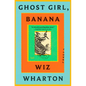 Ghost Girl, Banana - Hardcover