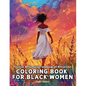 Positive Affirmation and Law of Attraction Coloring Book for Black Women: Over 41 Mesmerizing Illustrations of Beautiful Women of Color Harness the Po - Paperback