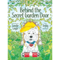 Behind the Secret Garden Door - Hardcover