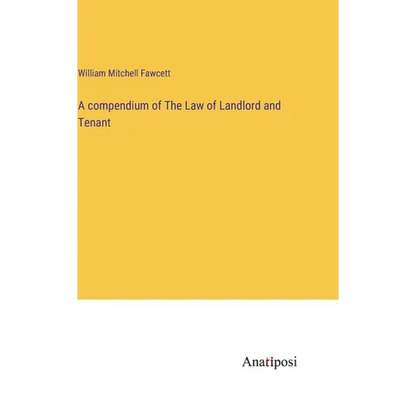 A compendium of The Law of Landlord and Tenant - Hardcover
