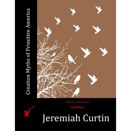 Creation Myths of Primitive America - Paperback