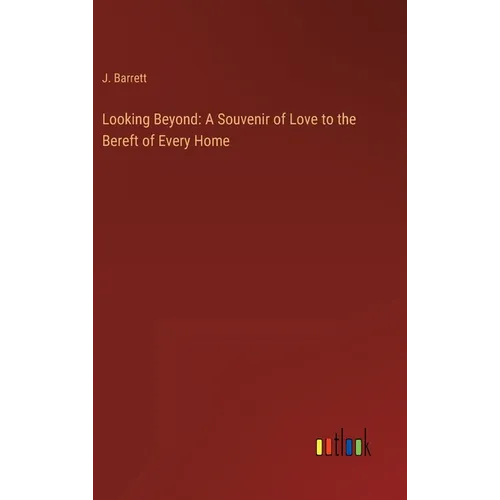 Looking Beyond: A Souvenir of Love to the Bereft of Every Home - Hardcover