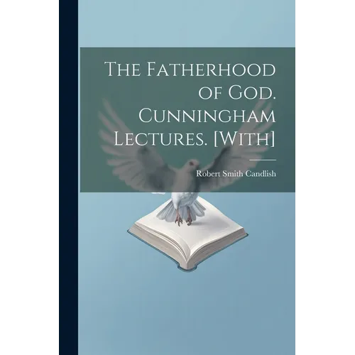 The Fatherhood of God. Cunningham Lectures. [With] - Paperback