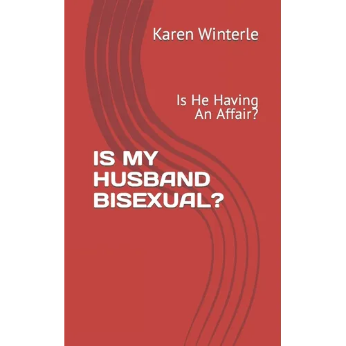 Is My Husband Bisexual?: Is He Having An Affair? - Paperback