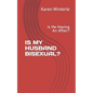 Is My Husband Bisexual?: Is He Having An Affair? - Paperback