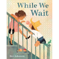 While We Wait - Hardcover