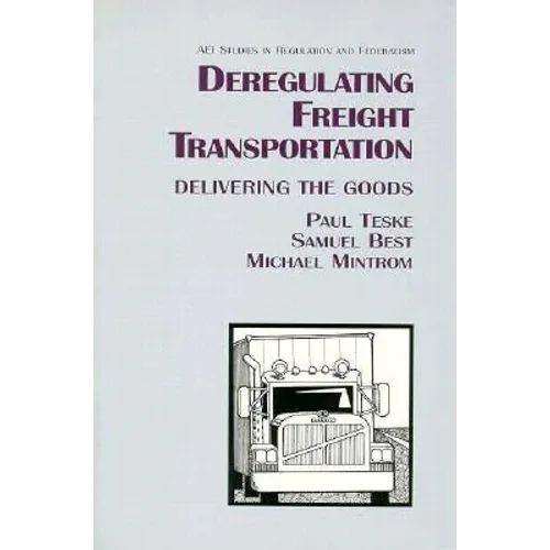 Deregulating Freight Transportation: Delivering the Goods - Paperback