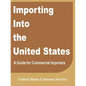 Importing Into the United States: A Guide for Commercial Importers - Paperback